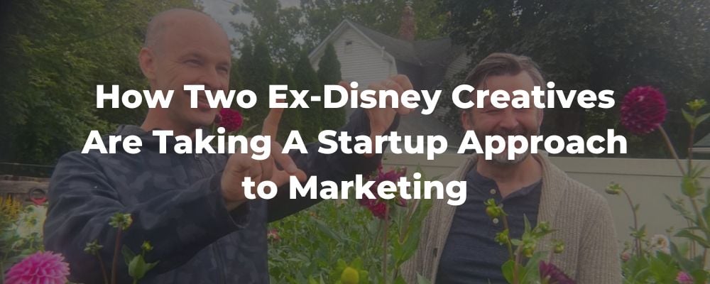 Ex-Disney Creatives Take Startup Approach to Marketing